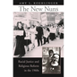 The New Nuns: Racial Justice and Religious Reform in the 1960s - Hardcover