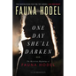 One Day She'll Darken: The Mysterious Beginnings of Fauna Hodel - Paperback