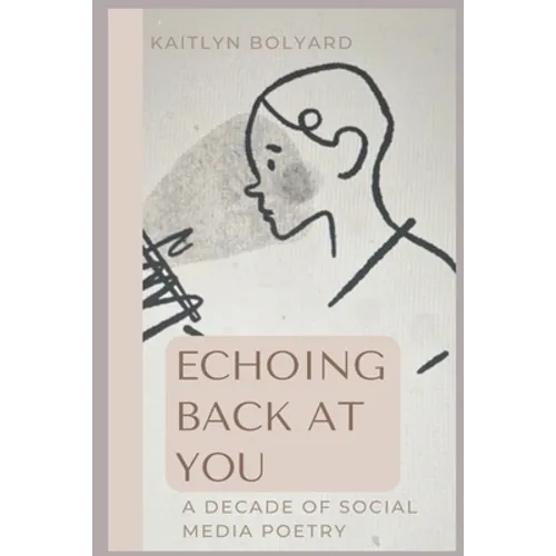 Echoing Back at You: A Decade of Social Media Poetry - Paperback