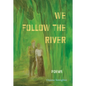 We Follow the River - Paperback