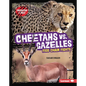Cheetahs vs. Gazelles: Food Chain Fights - Library Binding