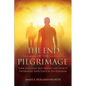 The End of the Pilgrimage: Your Judgment Seat Verdict and How it Determines Your Place in His Kingdom - Paperback