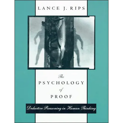 The Psychology of Proof: Deductive Reasoning in Human Thinking - Paperback