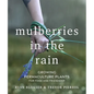 Mulberries in the Rain: Growing Permaculture Plants for Food and Friendship - Paperback