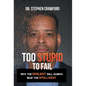 Too Stupid to Fail: Why the Resilient Will Always Beat the Intelligent - Hardcover
