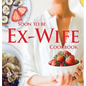 Soon to be Ex-Wife Cookbook - Hardcover