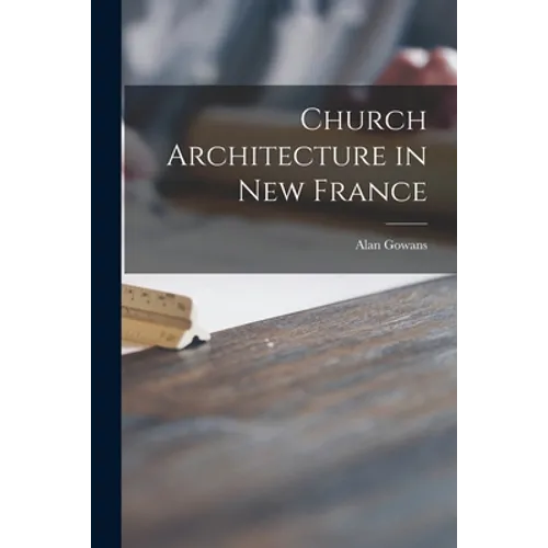 Church Architecture in New France - Paperback
