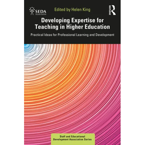 Developing Expertise for Teaching in Higher Education: Practical Ideas for Professional Learning and Development - Paperback