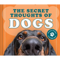 The Secret Thoughts of Dogs - Hardcover