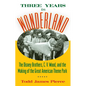 Three Years in Wonderland: The Disney Brothers, C. V. Wood, and the Making of the Great American Theme Park - Hardcover