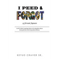 I Peed & Forgot: An NFL father's apology letter to his daughter about facing demons and rising above failures. - Paperback