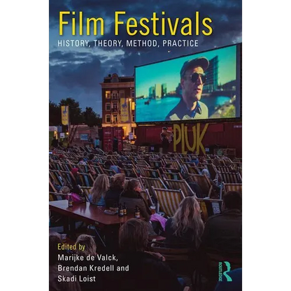 Film Festivals: History, Theory, Method, Practice - Paperback