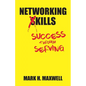 Networking Kills: Success Through Serving - Paperback