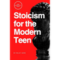 Stoicism for the Modern Teen - Paperback