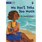 We Don't Take Too Much - Our Yarning - Paperback