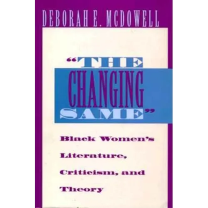 The Changing Same": Black Women's Literature, Criticism, and Theory - Paperback