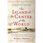 The Island at the Center of the World: The Epic Story of Dutch Manhattan and the Forgotten Colony That Shaped America - Paperback