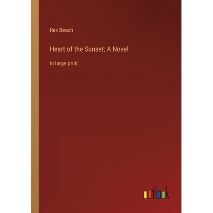 Heart of the Sunset; A Novel: in large print - Paperback