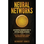 Neural Networks: An Essential Beginners Guide to Artificial Neural Networks and their Role in Machine Learning and Artificial Intelligence - Hardcover