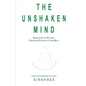 The Unshaken Mind - Discovering the Purpose, Power and Potential of your mind - Paperback