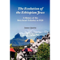 The Evolution of the Ethiopian Jews: A History of the Beta Israel (Falasha) to I920 - Paperback