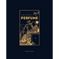 The Story of Perfume: A Lavishly Illustrated Guide - Hardcover