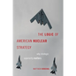 The Logic of American Nuclear Strategy: Why Strategic Superiority Matters - Paperback