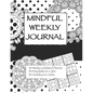 Mindful Weekly Journal: Adult Coloring Journal - Paperback