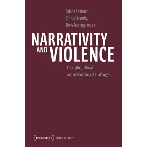 Narrativity and Violence: Conceptual, Ethical and Methodological Challenges - Paperback