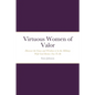 Virtuous Women of Valor: Discover the Grace and Wisdom to be the Military Wife God Desires You To Be - Paperback