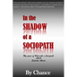 In the SHADOW of a SOCIOPATH: My Years of Hell with a Sociopath AKA Sadistic Abuser - Paperback