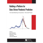 Building a Platform for Data-Driven Pandemic Prediction: From Data Modelling to Visualisation - The Covidlp Project - Paperback