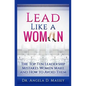 Lead Like a Woman: The Top Ten Mistakes Women Leaders Make and How to Avoid Them - Paperback