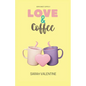 Love & Coffee: Una historia de amor, ternura, pasión y venganza. - Paperback