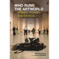 Who Runs the Artworld: Money, Power and Ethics - Paperback