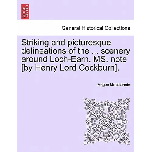Striking and Picturesque Delineations of the ... Scenery Around Loch-Earn. Ms. Note [By Henry Lord Cockburn]. - Paperback
