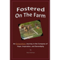 Fostered On The Farm: An Extraordinary Journey in the Company of Hope, Inspiration, and Serendipity - Paperback