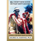 No I Won't Bow Down on That Dirty Ground: A History of the Black Mardi Gras Indians - Paperback