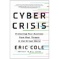 Cyber Crisis: Protecting Your Business from Real Threats in the Virtual World - Hardcover