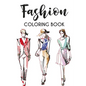 Fashion Coloring Book: Stylish Designs And Illustrations To Color For Women, A Fashionistas Coloring Pages Of Fabulous Dresses, Shoes, And Mo - Paperback