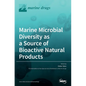 Marine Microbial Diversity as a Source of Bioactive Natural Products - Hardcover