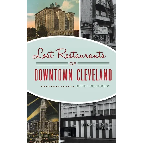 Lost Restaurants of Downtown Cleveland - Hardcover
