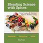 Blending Science with Spices: Tasty Recipes & Nutrition Tips for Healthy Living - Paperback