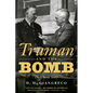 Truman and the Bomb: The Untold Story - Hardcover
