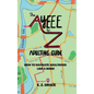The Ayeee to Z Adulting Guide: How to Navigate Adulthood Like a Boss! - Hardcover