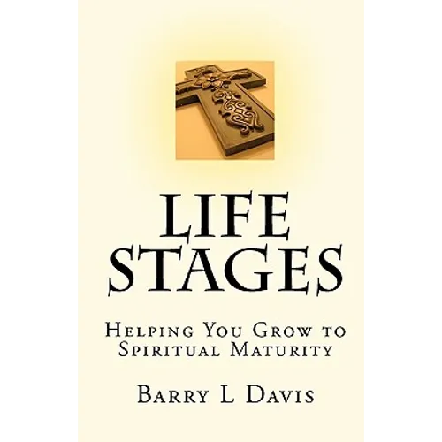 Life Stages: Helping You Grow to Spiritual Maturity - Paperback