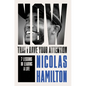 Now That I Have Your Attention: 7 Lessons in Leading a Life Bigger Than They Expect - Hardcover