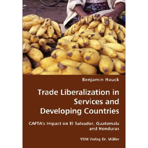 Trade Liberalization in Services and Developing Countries - Paperback