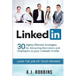 LinkedIn: 30 Highly Effective Strategies for Attracting Recruiters and Employers to Your LinkedIn Profile - Paperback