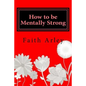 How to be Mentally Strong - Paperback